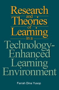 Research and Theories of Learning in a Technology- Enhanced Learning Environment